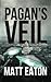 Pagan's Veil by Matt Eaton