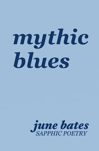 mythic blues: sapphic poetry on love and heartbreak (Paperback)