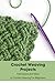 Crochet Weaving Projects: I...