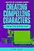 Creating Compelling Characters From The Inside Out (Writing As A Second Career Book 2)