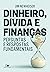 Dinheiro, dívida e finanças: Perguntas e respostas fundamentais (Portuguese Edition)