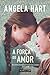 A Força do Amor by Angela Hart