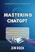 MASTERING ChatGPT AND UNLEA...