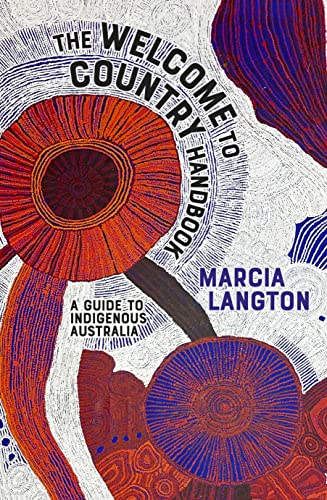 Marcia Langton: Welcome to Country 2nd edition: Fully Revised & Expanded, A Travel Guide to Indigenous Australia (Paperback)