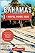 Bahamas Travel Guide 2023: ...
