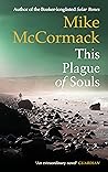 This Plague of Souls by Mike McCormack This Plague of Souls by Mike McCormack