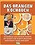 Das Orangen-Kochbuch: 40 sc...