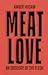 Meat Love: An Ideology of the Flesh (DISCOURSE Book 10)