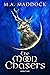 The Moon Chasers by M. A. Maddock The Moon Chasers by M. A. Maddock
