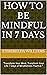 How To Be Mindful In 7 Days by Etherelda Williams