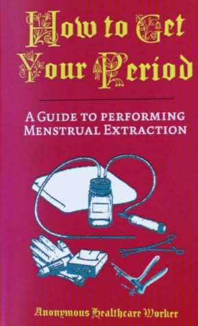 How to Get Your Period: A Guide to Performing Menstrual Extraction