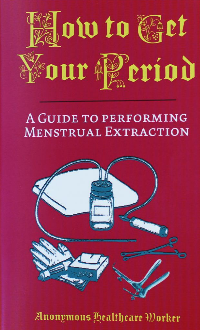 How to Get Your Period: A Guide to Performing Menstrual Extraction (Paperback)