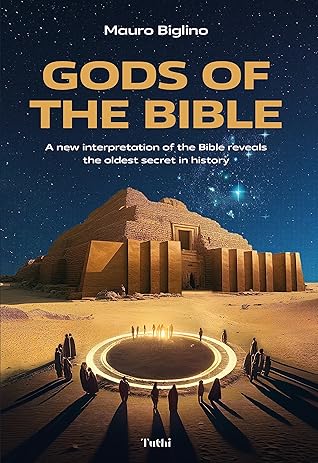 Gods of the Bible: A New Interpretation of the Bible Reveals the Oldest Secret in History