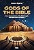 Gods of the Bible: A New Interpretation of the Bible Reveals the Oldest Secret in History