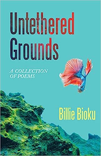 Untethered Grounds: A Collection of Poems