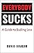 Everybody Sucks - A Guide to Sucking Less by David Drager