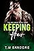 Keeping Her by T.M Sanders
