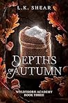 Depths of Autumn (Wyldthorn Academy, #3) Book cover for Depths of Autumn (Wyldthorn Academy, #3)