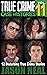True Crime Case Histories - Volume 11: 12 Disturbing True Crime Stories of Murder, Deception, and Mayhem