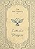 The Ave Treasury of Catholic Prayers by Ave Maria Press