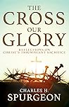 The Cross, Our Gl...