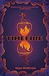 Timefire by Nean McKenzie