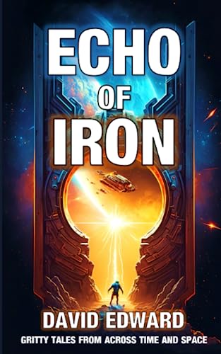 ECHO of IRON: Gritty tales from across time and space (Paperback)