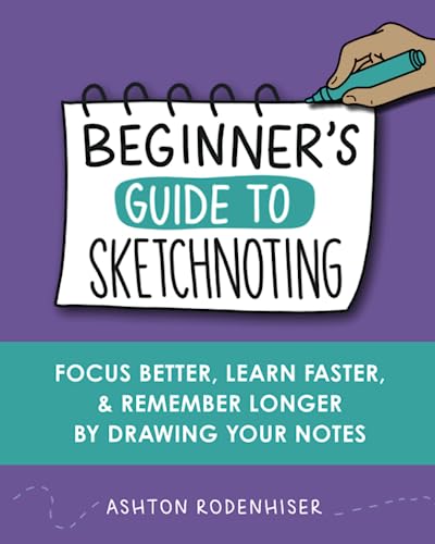 Beginners Guide to Sketchnoting: Focus Better, Learn Faster and Remember Longer by Drawing Your Notes (Paperback)