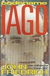 Codename Iago: The story of John Friedrich Codename Iago: The story of John Friedrich