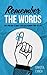 Remember the Words: Why and How to Make Scripture Memory a Way of Life
