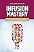 Infusion Mastery: The Ultim...