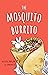 The Mosquito Burrito : A Hilarious, Spanish-Sprinkled, Rhyming Children's Book (Spanglish Bites 1)