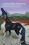 Caballería mutante by José A. Cantallops