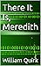 There It Is, Meredith by William Quirk