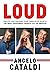 Angelo Cataldi: LOUD: How a...