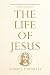 The Life of Jesus: with an ...