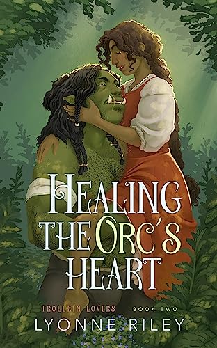 Healing the Orc's Heart (Trollkin Lovers, #2)