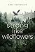 Strong Like Wildflowers
