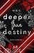 Deeper Than Destiny