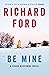 Be Mine: A Frank Bascombe Novel