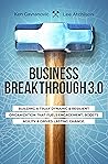 Business Breakthrough 3.0: Building a Truly Dynamic and Resilient Organization that Fuels Engagement, Boosts agility and Drives Lasting Change