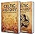 Celtic History and Mythology: An Enthralling Guide to the Celts and their Myths, Gods, and Goddesses (Exploring the Past)