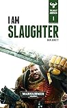 I Am Slaughter by Dan Abnett