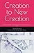 Creation to New Creation: D...