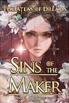 Sins of the Maker (The Atlas Of Dreams, #1) Sins of the Maker (The Atlas Of Dreams, #1)
