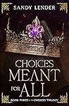 Choices Meant For...