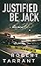 Justified Be Jack by Robert Tarrant
