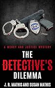 The Detective's Dilemma: A Contemporary Small Town Police Murder Mystery