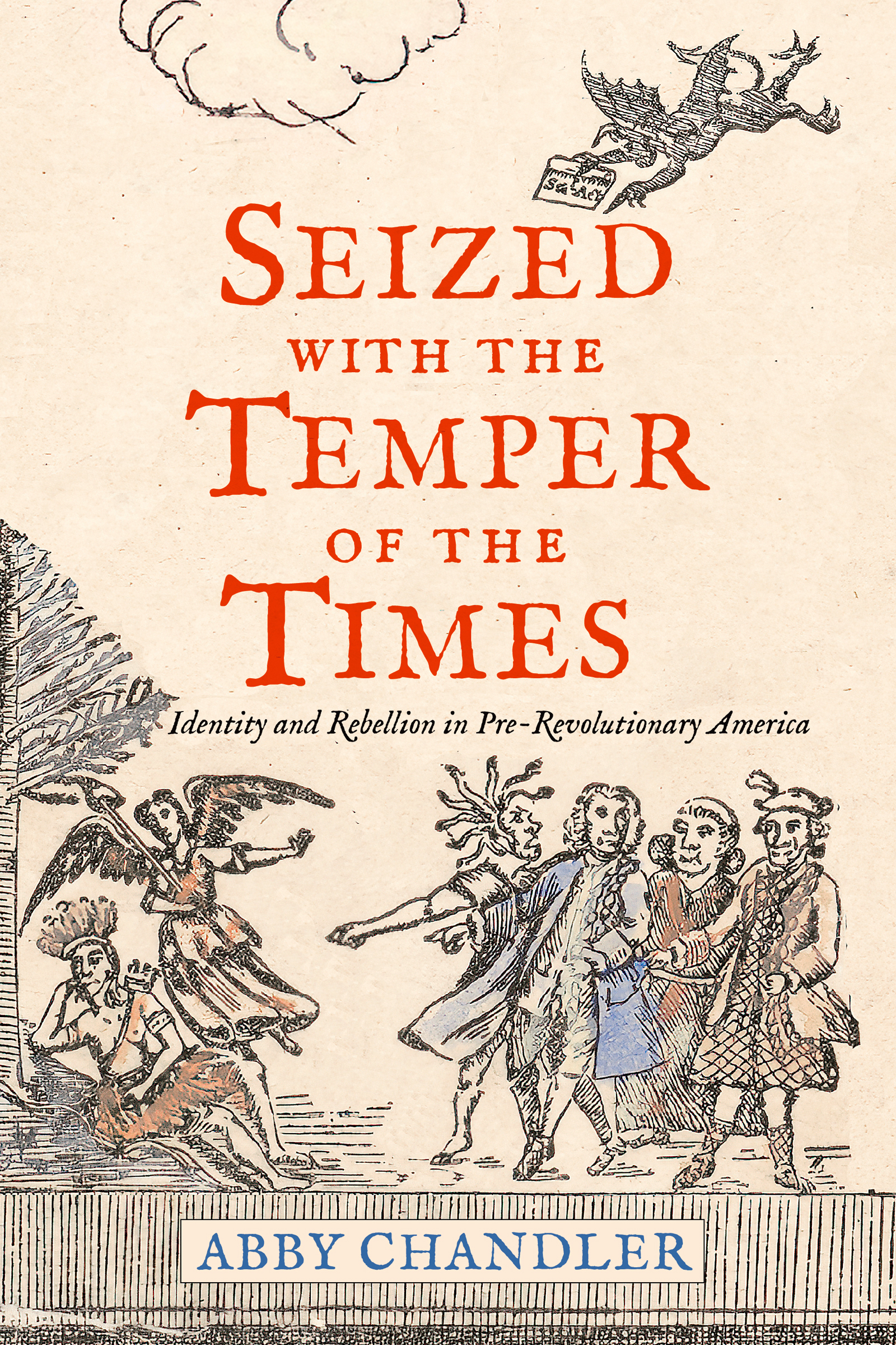 Seized with the Temper of the Times: Identity and Rebellion in Pre-Revolutionary America (Hardcover)