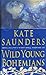 Wild Young Bohemians by Kate Saunders